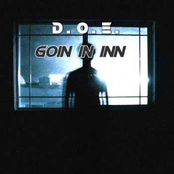 D.O.E. Goin In Inn