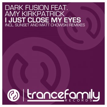 Dark Fusion feat. Amy Kirkpatrick I Just Close My Eyes - Matt Chowski Remix
