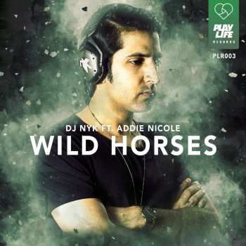 DJ Nyk feat. Addie Nicole Wild Horses