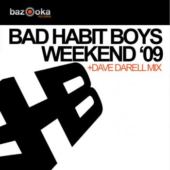 Bad Habit Boys Weekend '09 (Dave Darell Remix)