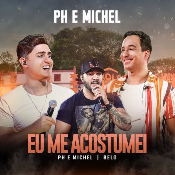 PH e Michel feat. Belo Eu Me Acostumei - Ao Vivo Em Goiânia / 2019