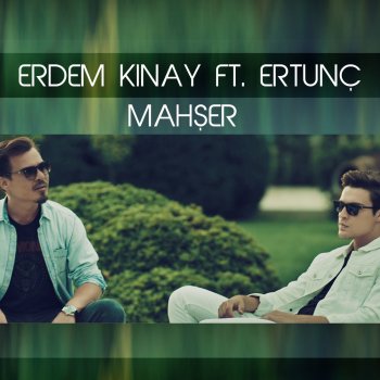 Erdem Kınay feat. Ertunç Mahşer