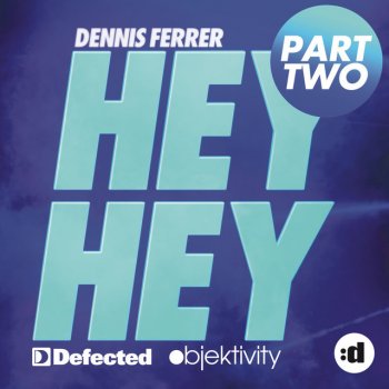 Dennis Ferrer Hey Hey - Marcus Schossow Remix