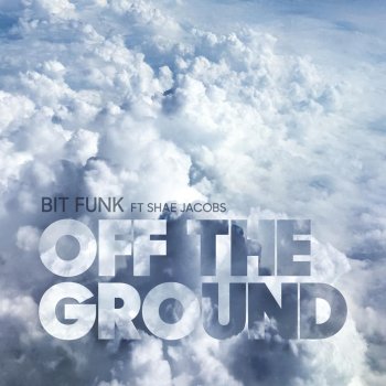 Bit Funk feat. Shaé Jacobs Off the Ground