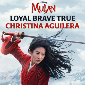 Christina Aguilera Loyal Brave True - From "Mulan"