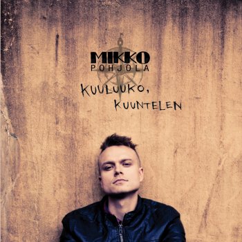Mikko Pohjola Kuuluuko, Kuuntelen