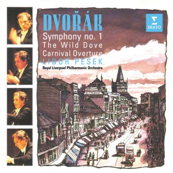 Antonín Dvořák feat. Royal Liverpool Philharmonic Orchestra & Libor Pešek Dvořák: The Wild Dove, Op. 110, B. 198