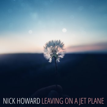 Nick Howard Leaving on a Jet Plane (Acoustic)