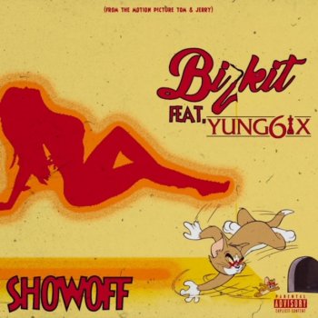 Bizkit feat. Yung6ix Showoff