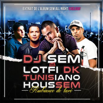 DJ Sem feat. Tunisiano, Lotfi DK & Houssem Ambiance de taré