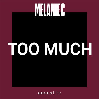 Melanie C Too Much - Acoustic