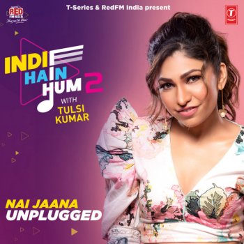 Tulsi Kumar feat. Tanishk Bagchi Nai Jaana Unplugged (From "Indie Hain Hum 2 With Tulsi Kumar")