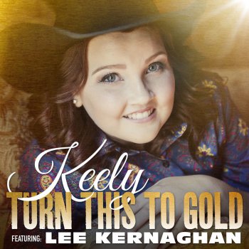 Keely Johnson feat. Lee Kernaghan Turn This to Gold