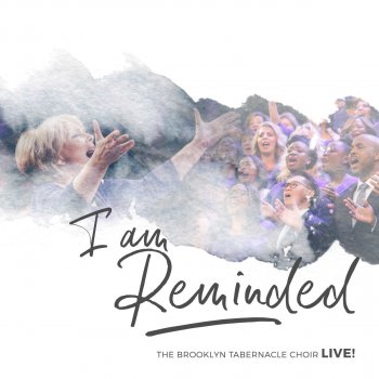 The Brooklyn Tabernacle Choir feat. Nicole Binion I Am Reminded (Live)