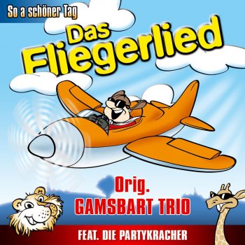 Orig. Gamsbart Trio feat. Die Partykracher So a schöner Tag (Das Fliegerlied)