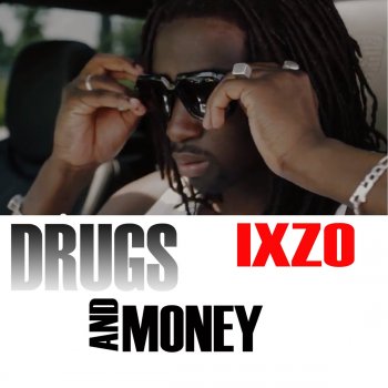 Ixzo Drugs and Money