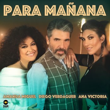 Amanda Miguel feat. Diego Verdaguer & Ana Victoria Para Mañana (feat. Diego Verdaguer & Ana Victoria)