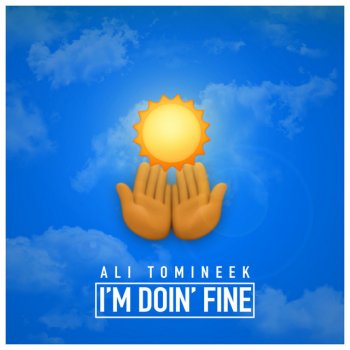Ali Tomineek I'm Doin' Fine