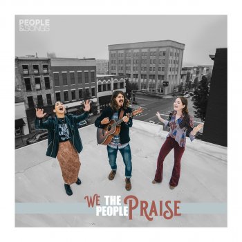 People & Songs feat. Wesley Nilsen, May Angeles & Mary Grace We the People Praise