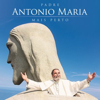 Padre Antônio Maria Cem Mil Léguas por Amor