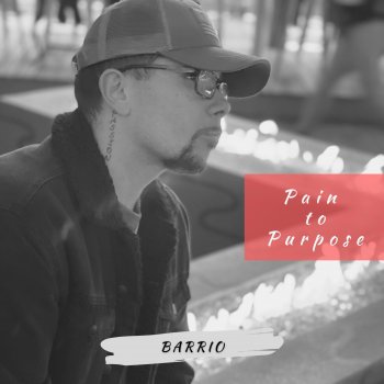 Barrio Pain to Purpose (feat. I Am Justified)