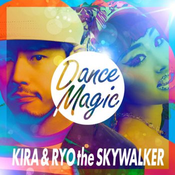 KIRA feat. RYO the SKYWALKER DANCE MAGIC