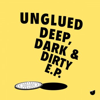 Unglued feat. Nelson Navarro Deep, Dark & Dirty