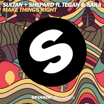 Sultan + Shepard feat. Tegan & Sara Make Things Right (Extended Mix)