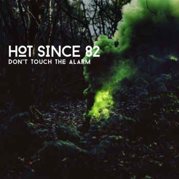 Hot Since 82 Don't Touch the Alarm
