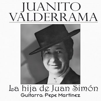 Juanito Valderrama feat. Pepe Martínez La Hija de Juan Simón (Milonga) - Remastered