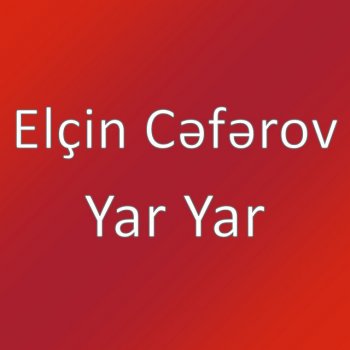 Elçin Cəfərov Yar Yar
