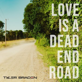 Tyler Braden Love Is a Dead End Road