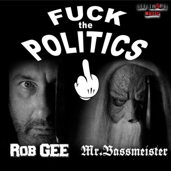Rob Gee feat. Mr. Bassmeister Fuck the Politics