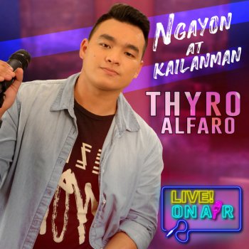 Thyro Alfaro Ngayon At Kailanman Live! On Air
