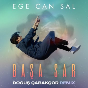 Dogus Cabakcor feat. Ege Can Sal Başa Sar - Doğuş Çabakçor Remix