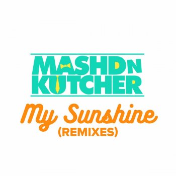 Mashd N Kutcher My Sunshine (Matt Watkins Remix)