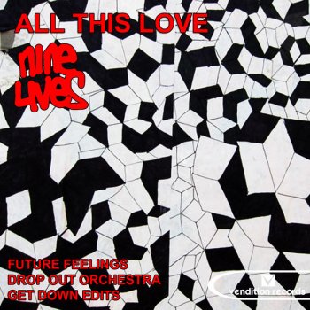 Nine Lives All This Love - Get Down Edits All This Dub Remix