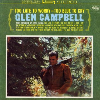 Glen Campbell Too Late to Worry, Too Blue to Cry
