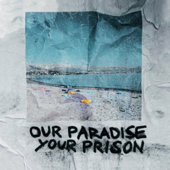 PaulWetz Our Paradise Your Prison