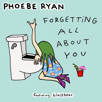 Phoebe Ryan feat. blackbear Forgetting All About You feat. Blackbear