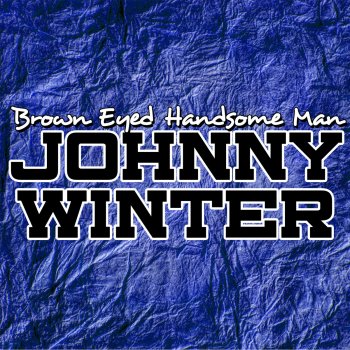 Johnny Winter Brown Eyed Handsome Man (Live)