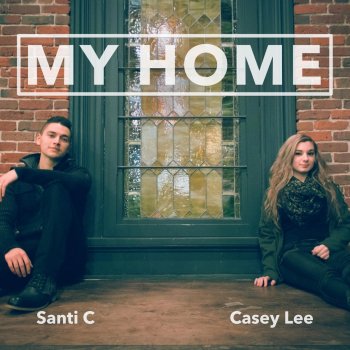 Santi C feat. Casey Lee Williams My Home