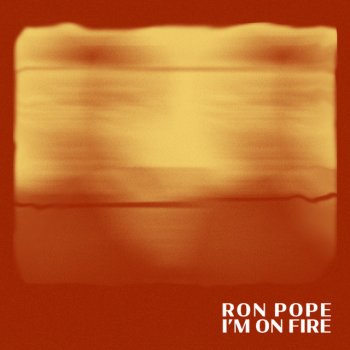 Ron Pope I'm on Fire
