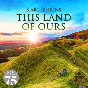 Karl Jenkins This Land Of Ours: Cantilena - Ysbryd y Mynyddoedd (Spirit Of The Mountains)