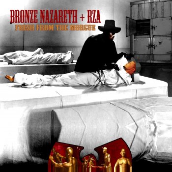 Bronze Nazareth feat. RZA Fresh from the Morgue (feat. RZA)