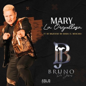 Bruno De Jesus feat. Mi Banda El Mexicano Mary La Orgullosa