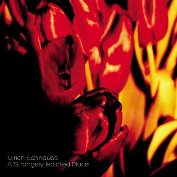 Ulrich Schnauss A Strangely Isolated Place (2019 remaster)