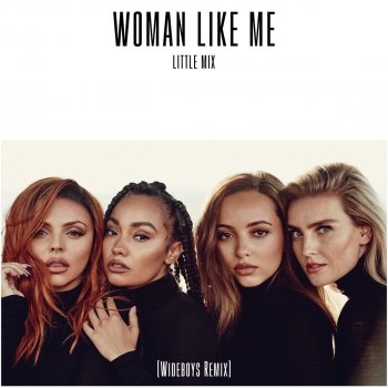 Little Mix feat. Wideboys Woman Like Me - Wideboys Remix