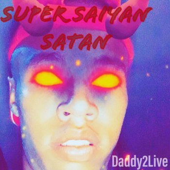 Daddy2live SSS (Super Saiyan Satan)
