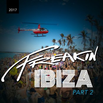 Son Of 8 Freakin Ibiza 2017 Part II - Continuous DJ Mix, Pt. 1